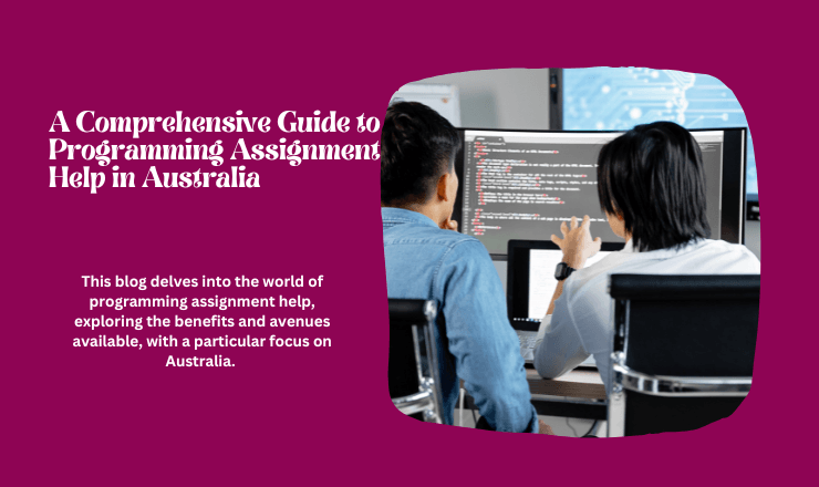 A Comprehensive Guide to Programming Assignment Help in Australia