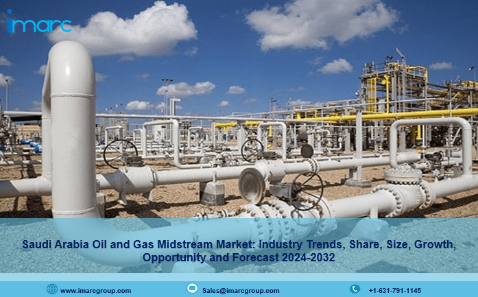 Saudi Arabia Oil and Gas Midstream Market Trends, Size, Growth, And Forecast 2024-2032