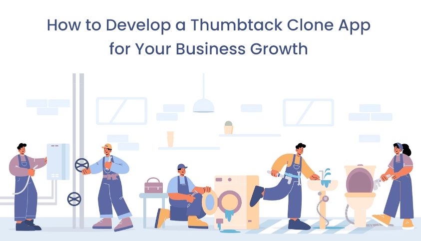 How to Develop a Thumbtack Clone App for Your Business Growth?